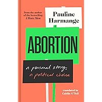 Abortion: A Personal Story, a Political Choice Abortion: A Personal Story, a Political Choice Hardcover Kindle Audible Audiobook Audio CD