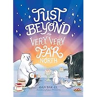 Just Beyond the Very, Very Far North Just Beyond the Very, Very Far North Paperback Kindle Audible Audiobook Hardcover Audio CD