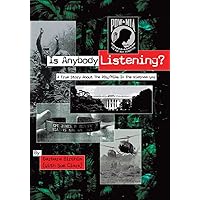 Is Anybody Listening?: A True Story About Pow/Mias in the Vietnam War Is Anybody Listening?: A True Story About Pow/Mias in the Vietnam War Kindle Paperback Hardcover
