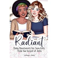 Radiant: Daily Devotionals for Teen Girls from the Gospel of John