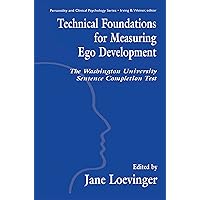 Technical Foundations for Measuring Ego Development: The Washington University Sentence Completion Test (Personality & Clinical Psychology (Hardcover)) Technical Foundations for Measuring Ego Development: The Washington University Sentence Completion Test (Personality & Clinical Psychology (Hardcover)) Kindle Hardcover Paperback