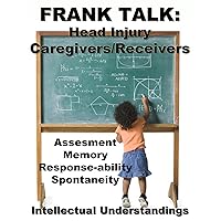 Frank Talk: Caregiving For Head Injury, Intellectual Understanding
