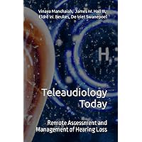 Teleaudiology Today: Remote Assessment and Management of Hearing Loss Teleaudiology Today: Remote Assessment and Management of Hearing Loss Paperback Kindle