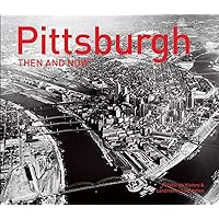 Pittsburgh Then and Now® Pittsburgh Then and Now® Hardcover