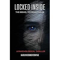 Locked Inside: The Sequel to Crematorium. A Psychological Thriller. Locked Inside: The Sequel to Crematorium. A Psychological Thriller. Paperback Kindle Audible Audiobook