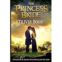 Quizzes Fun Facts The Princess Bride Trivia Book: The Revealing Stories Behind The Princess Bride With Activity Quiz