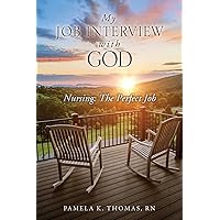 My Job Interview with God: Nursing: The Perfect Job My Job Interview with God: Nursing: The Perfect Job Paperback Kindle
