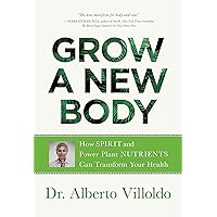 Grow a New Body: How Spirit and Power Plant Nutrients Can Transform Your Health Grow a New Body: How Spirit and Power Plant Nutrients Can Transform Your Health Kindle Audible Audiobook Paperback