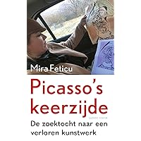 Picasso's keerzijde: de zoektocht naar een verloren kunstwerk (Dutch Edition)