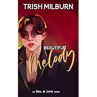 Beautiful Melody: An Idol in Love K-Pop Romance (An Idol in Love Novel Book 5) Beautiful Melody: An Idol in Love K-Pop Romance (An Idol in Love Novel Book 5) Kindle