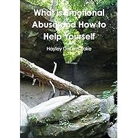 What is Emotional Abuse and How to Help Yourself What is Emotional Abuse and How to Help Yourself Paperback