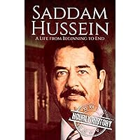Saddam Hussein: A Life from Beginning to End (Middle Eastern History)