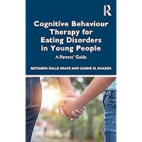 Cognitive Behaviour Therapy for Eating Disorders in Young People Cognitive Behaviour Therapy for Eating Disorders in Young People Paperback Kindle Hardcover