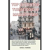 TOP 18 PONTOS TURÍSTICOS LE MARAIS PARIS (PORTUGUESE EDITION): Guia de bolso de Paris explicado, Viaje com seus filhos, Principais destinos no Marais ... viagem barato de Paris (Ramos Budget Tours) TOP 18 PONTOS TURÍSTICOS LE MARAIS PARIS (PORTUGUESE EDITION): Guia de bolso de Paris explicado, Viaje com seus filhos, Principais destinos no Marais ... viagem barato de Paris (Ramos Budget Tours) Kindle Paperback