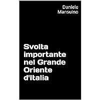 Svolta importante nel Grande Oriente d'Italia (Italian Edition) Svolta importante nel Grande Oriente d'Italia (Italian Edition) Kindle