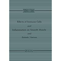 The Effects of Immune Cells and Inflammation On Smooth Muscle and Enteric Nerves The Effects of Immune Cells and Inflammation On Smooth Muscle and Enteric Nerves Kindle Hardcover