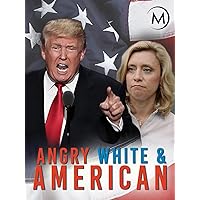 Angry, White, and American