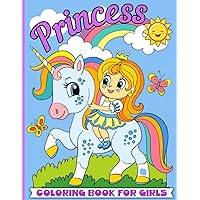 Princess Coloring Book for Girls: Cute & Magical Illustrations to Color, Have Fun and Relax, perfect for Kids of All Ages Princess Coloring Book for Girls: Cute & Magical Illustrations to Color, Have Fun and Relax, perfect for Kids of All Ages Paperback