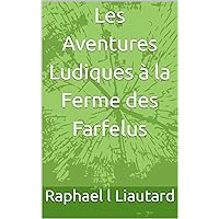 Les Aventures Ludiques à la Ferme des Farfelus (French Edition)