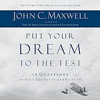 Put Your Dream to the Test: 10 Questions That Will Help You See It and Seize It Put Your Dream to the Test: 10 Questions That Will Help You See It and Seize It Audible Audiobook Paperback Kindle Hardcover Audio CD