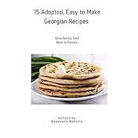 Adopted, Easy to Make Georgian Recipes: Slow family food, Rich in flavors