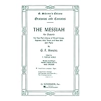 The Messiah: An Oratorio for Four-Part Chorus of Mixed Voices, Soprano, Alto, Tenor, and Bass Soli and Piano The Messiah: An Oratorio for Four-Part Chorus of Mixed Voices, Soprano, Alto, Tenor, and Bass Soli and Piano Paperback Kindle Hardcover Spiral-bound