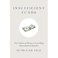 Insufficient Funds: The Culture of Money in Low-Wage Transnational Families Insufficient Funds: The Culture of Money in Low-Wage Transnational Families Kindle Hardcover Paperback