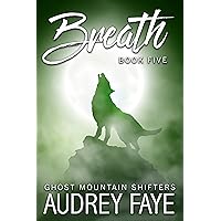 Breath (Ghost Mountain Wolf Shifters Book 5) Breath (Ghost Mountain Wolf Shifters Book 5) Kindle Paperback