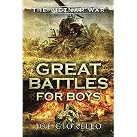 Great Battles for Boys The Vietnam War Great Battles for Boys The Vietnam War Paperback Kindle Hardcover