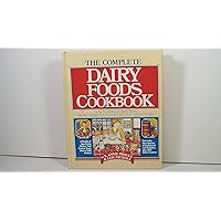 The Complete Dairy Foods Cookbook: How to Make Everything from Cheese to Custard in Your Own Kitchen The Complete Dairy Foods Cookbook: How to Make Everything from Cheese to Custard in Your Own Kitchen Hardcover