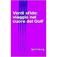 Verdi sfide: viaggio nel cuore del Golf (SportYoung Vol. 61) (Italian Edition) Verdi sfide: viaggio nel cuore del Golf (SportYoung Vol. 61) (Italian Edition) Kindle Paperback
