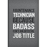 Funny Maintenance Technician Gifts: 6x9 inches 108 Lined pages Funny Notebook | Ruled Unique Diary | Sarcastic Humor Journal for Men & Women | Secret Santa Gag for Christmas | Appreciation Gift