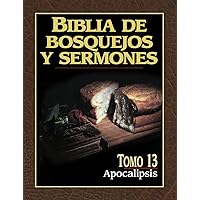 Biblia de bosquejos y sermones: Apocalípsis (Spanish Edition) Biblia de bosquejos y sermones: Apocalípsis (Spanish Edition) Paperback