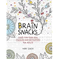Brain Snacks: Good-for-Your-Soul Puzzles and Activities for Adults Brain Snacks: Good-for-Your-Soul Puzzles and Activities for Adults Paperback