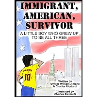 Immigrant, American, Survivor: A Little Boy Who Grew Up To Be All Three Immigrant, American, Survivor: A Little Boy Who Grew Up To Be All Three Paperback Kindle