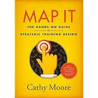 Map It: The hands-on guide to strategic training design