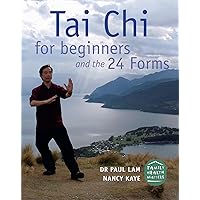 Tai Chi for Beginners and the 24 Forms Tai Chi for Beginners and the 24 Forms Paperback Kindle