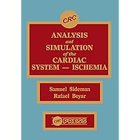 Analysis and Simulation of the Cardiac System Ischemia Analysis and Simulation of the Cardiac System Ischemia Kindle Hardcover