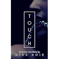 Touch: An Erotic Novelette (The Five Senses Book 1) Touch: An Erotic Novelette (The Five Senses Book 1) Kindle