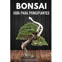 Bonsái guía para principiantes: Cuidados esenciales del bonsái (Spanish Edition)