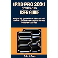 IPAD PRO 2024 (WITH M4 CHIP) USER GUIDE: A Complete Step By Step Manual on How to Set up & use The New 11 & 13 inch iPad pro For Beginners And Seniors with iPadOS 17 Tips & Tricks IPAD PRO 2024 (WITH M4 CHIP) USER GUIDE: A Complete Step By Step Manual on How to Set up & use The New 11 & 13 inch iPad pro For Beginners And Seniors with iPadOS 17 Tips & Tricks Kindle Paperback