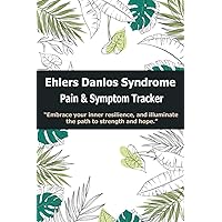 Ehlers Danlos Syndrome Pain & Symptom Tracker: Chronic Illness Journal to record your Signs, Aches, Fatigue, Food, Sleep, Mood, Stress, Activity, ... | Detailed Daily Pain Assessment Diary