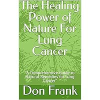 The Healing Power of Nature For Lung Cancer: 