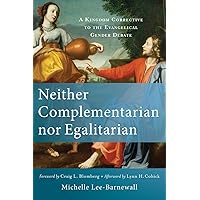 Neither Complementarian nor Egalitarian: A Kingdom Corrective to the Evangelical Gender Debate