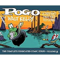Pogo The Complete Syndicated Comic Strips: Volume 9: A Distant Past Yet to Come (Walt Kelly's Pogo) Pogo The Complete Syndicated Comic Strips: Volume 9: A Distant Past Yet to Come (Walt Kelly's Pogo) Hardcover