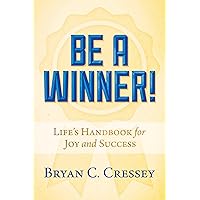 Be a Winner!: Life's Handbook for Joy and Success Be a Winner!: Life's Handbook for Joy and Success Hardcover Audible Audiobook Kindle