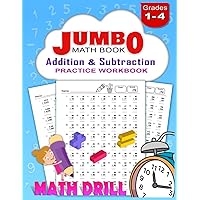Jumbo Book of Math Practice Problems: Addition and Subtraction | Single Digit - Double Digits - Triple Digits - Four Digit and more Digits – Grades 1-4 - Math Workbook