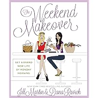 The Weekend Makeover: Get a Brand New Life By Monday Morning The Weekend Makeover: Get a Brand New Life By Monday Morning Hardcover Kindle