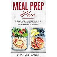 Meal Prep Plan: The Ultimate Guide to Saving Time, Losing Weight and Improving Your Life by Meal Prepping (Not on a Diet) Meal Prep Plan: The Ultimate Guide to Saving Time, Losing Weight and Improving Your Life by Meal Prepping (Not on a Diet) Kindle Audible Audiobook Paperback