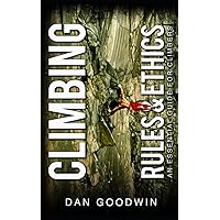 CLIMBING RULES & ETHICS: An Essential Guide for Climbers